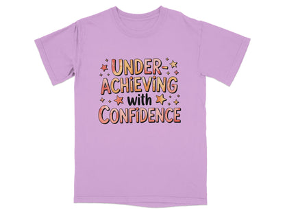 Purple t-shirt with "UNDER-ACHIEVING WITH CONFIDENCE" in stylized text.