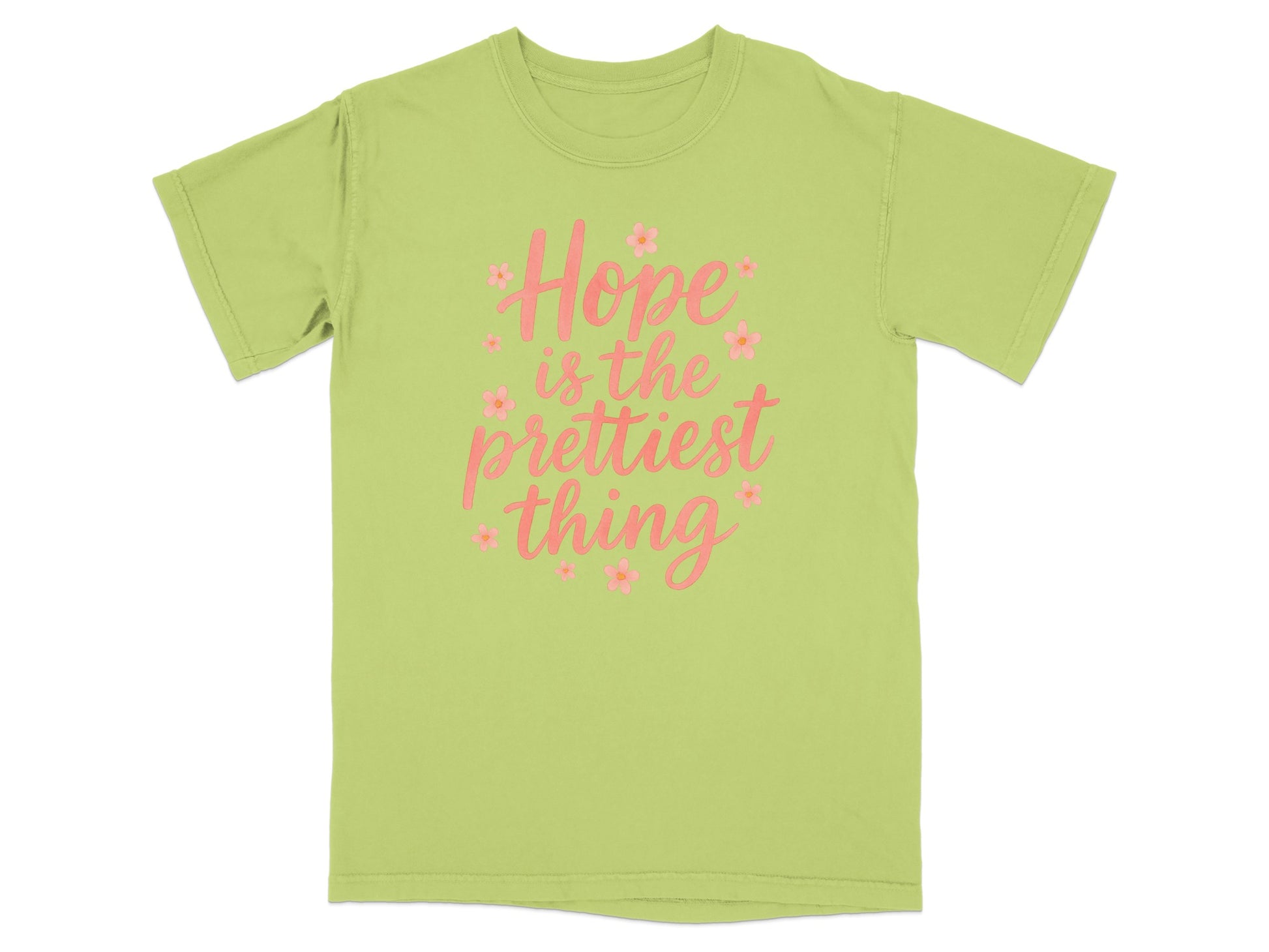 Light green t-shirt with pink text "Hope is the prettiest thing" and small flowers.