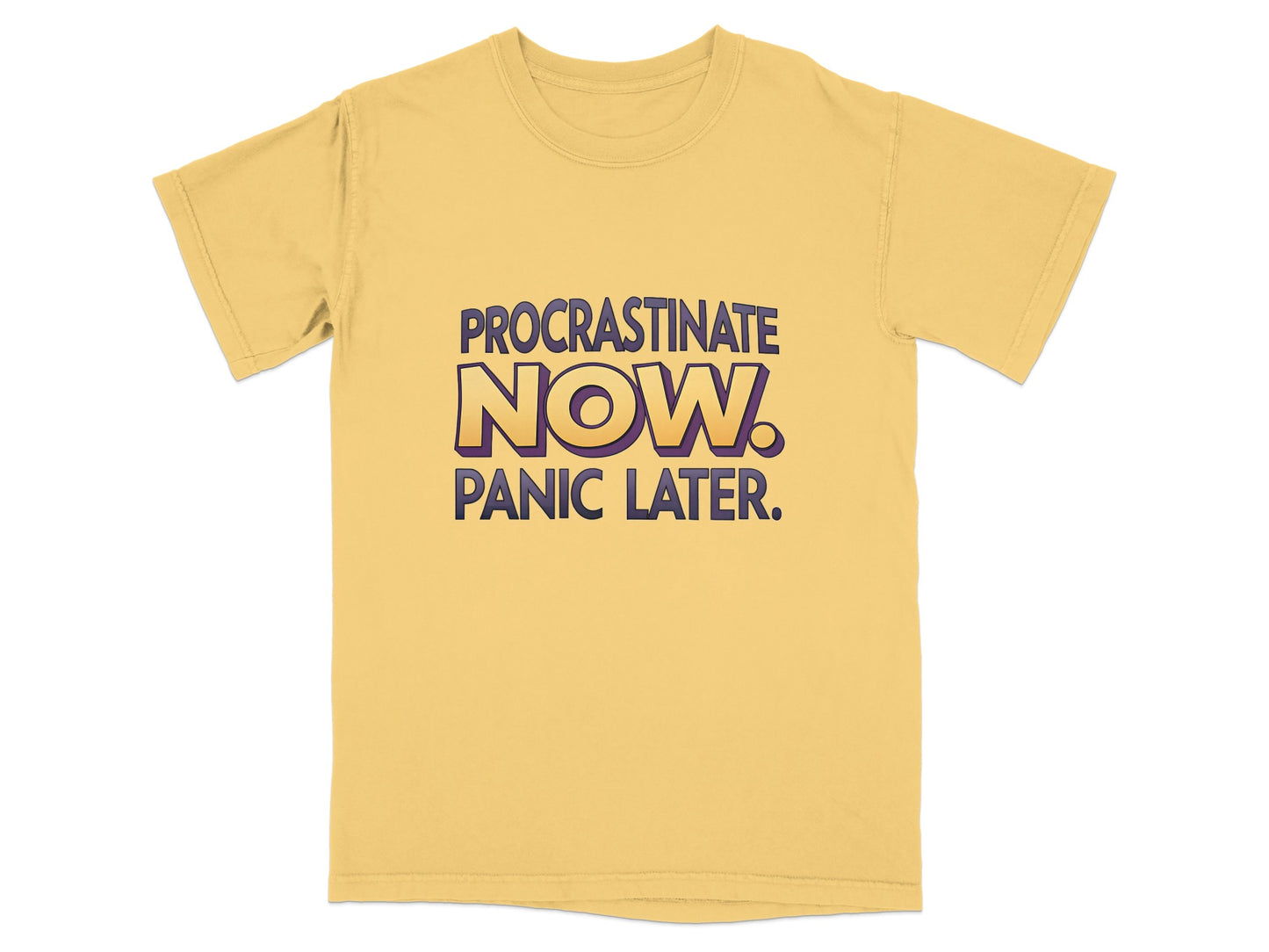 Yellow t-shirt with bold text: PROCRASINATE NOW. PANIC LATER.