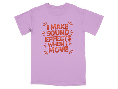 Purple t-shirt with text "I MAKE SOUND EFFECTS WHEN I MOVE" in red.