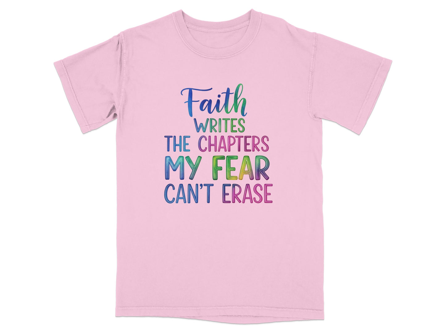 Pink t-shirt with "Faith Writes My Fear Can't Erase" text.