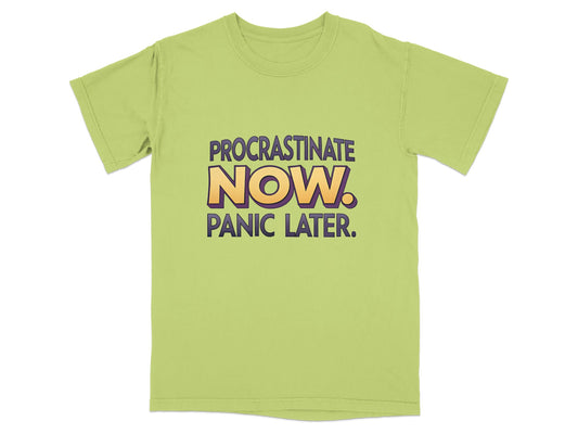 Lime green t-shirt with purple and yellow text "PROCRASINATE NOW. PANIC LATER."