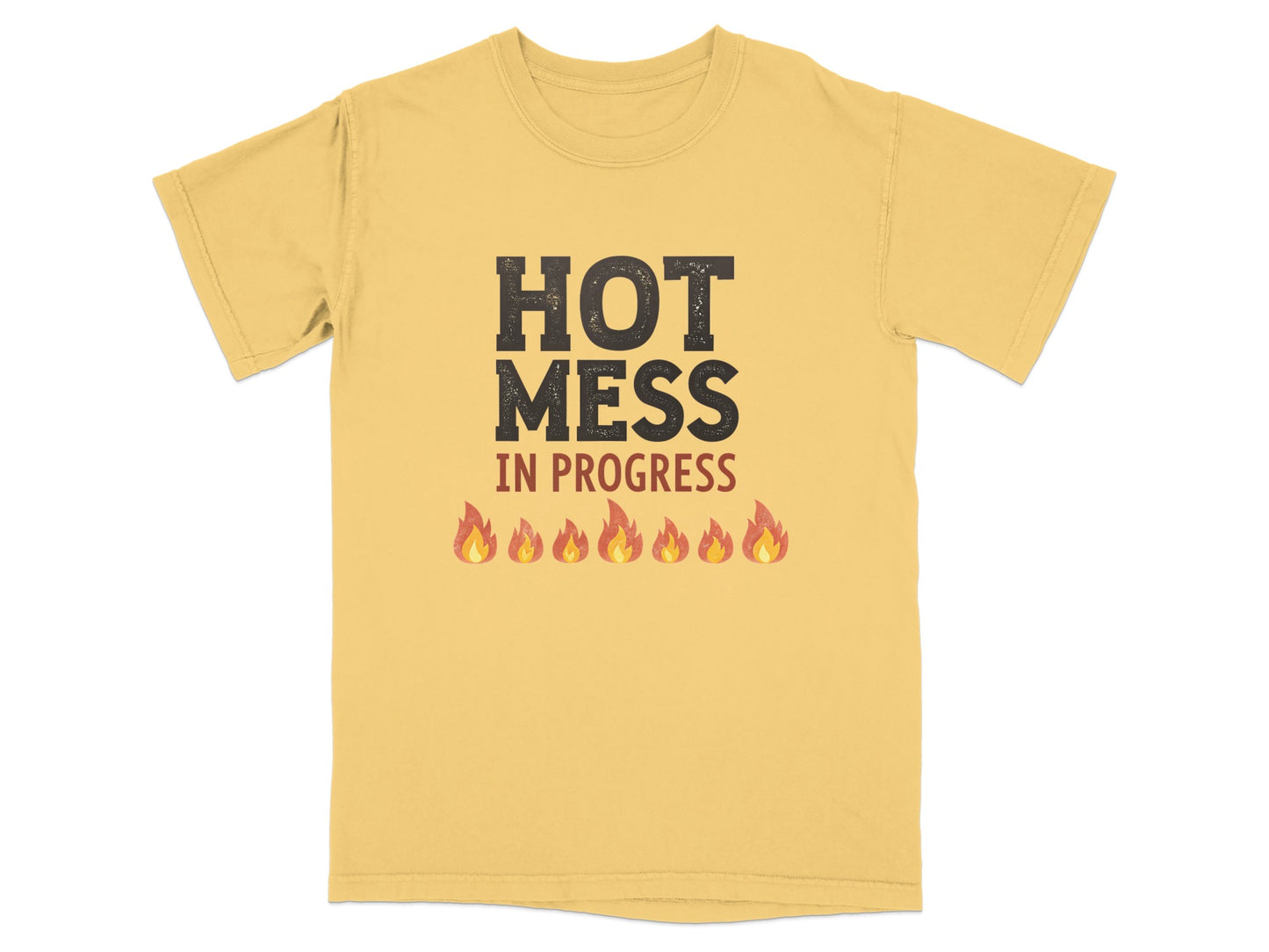 Yellow t-shirt with "HOT MESS IN PROGRESS" and six flames.