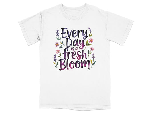 White t-shirt with "Every Day is a fresh bloom" text and floral accents.