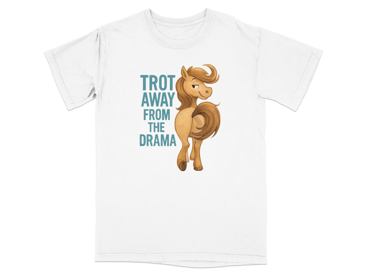 White t-shirt with cartoon horse and text "Trot Away From The Drama."