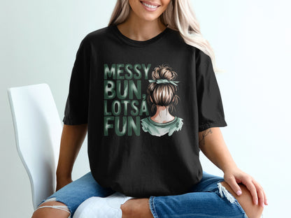 Black t-shirt with "Messy Bun, Lotsa Fun" text and illustration.