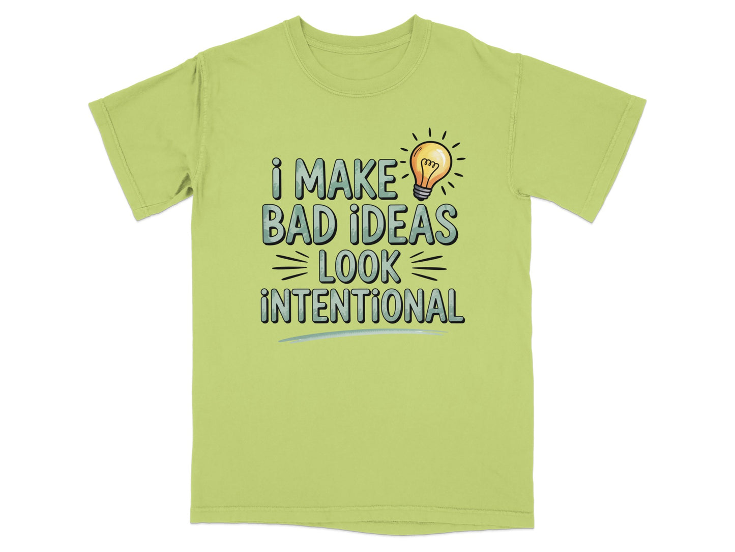 Light green t-shirt with "I make bad ideas look intentional" text and a lightbulb.