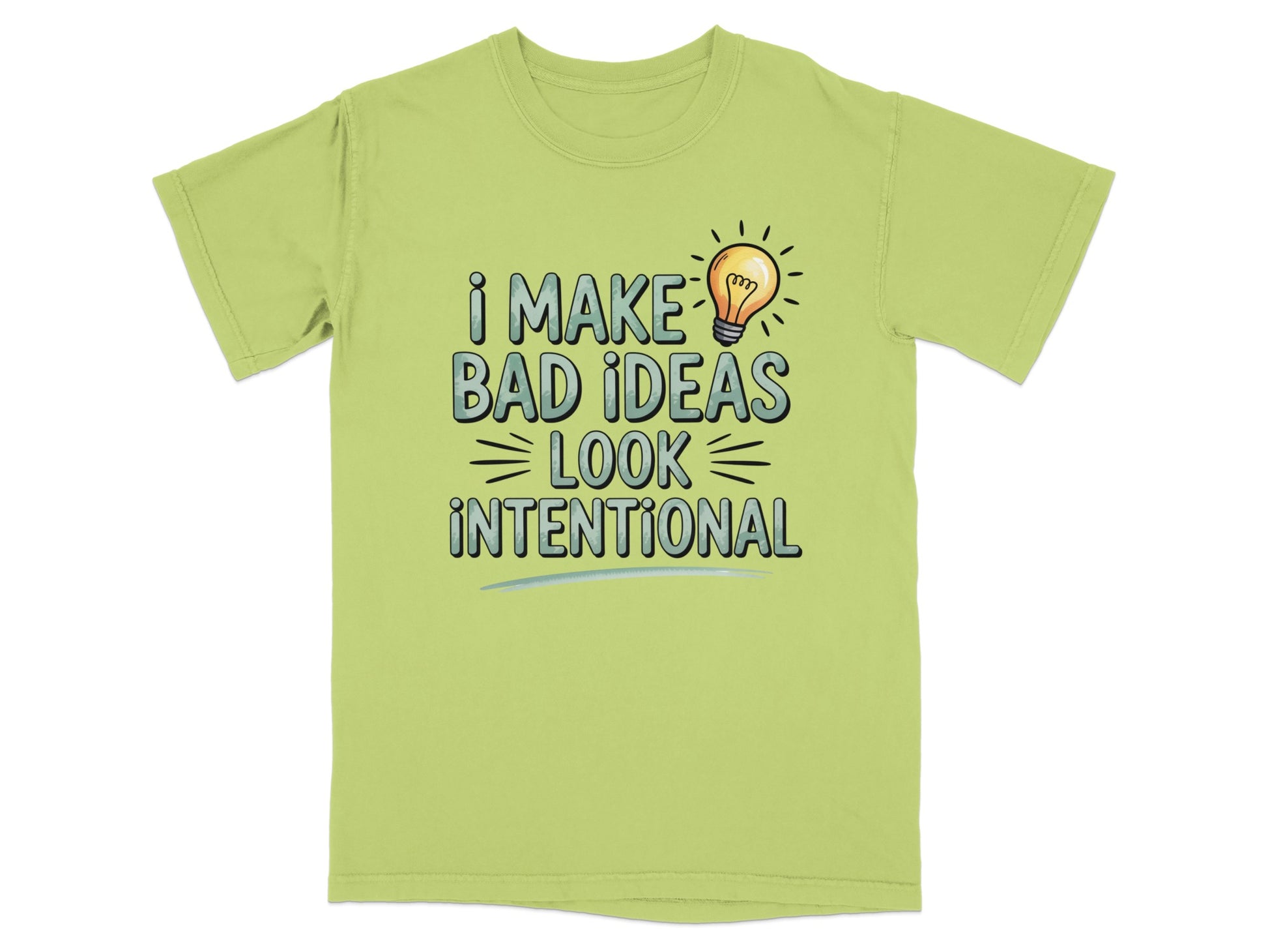 Light green t-shirt with "I make bad ideas look intentional" text and a lightbulb.