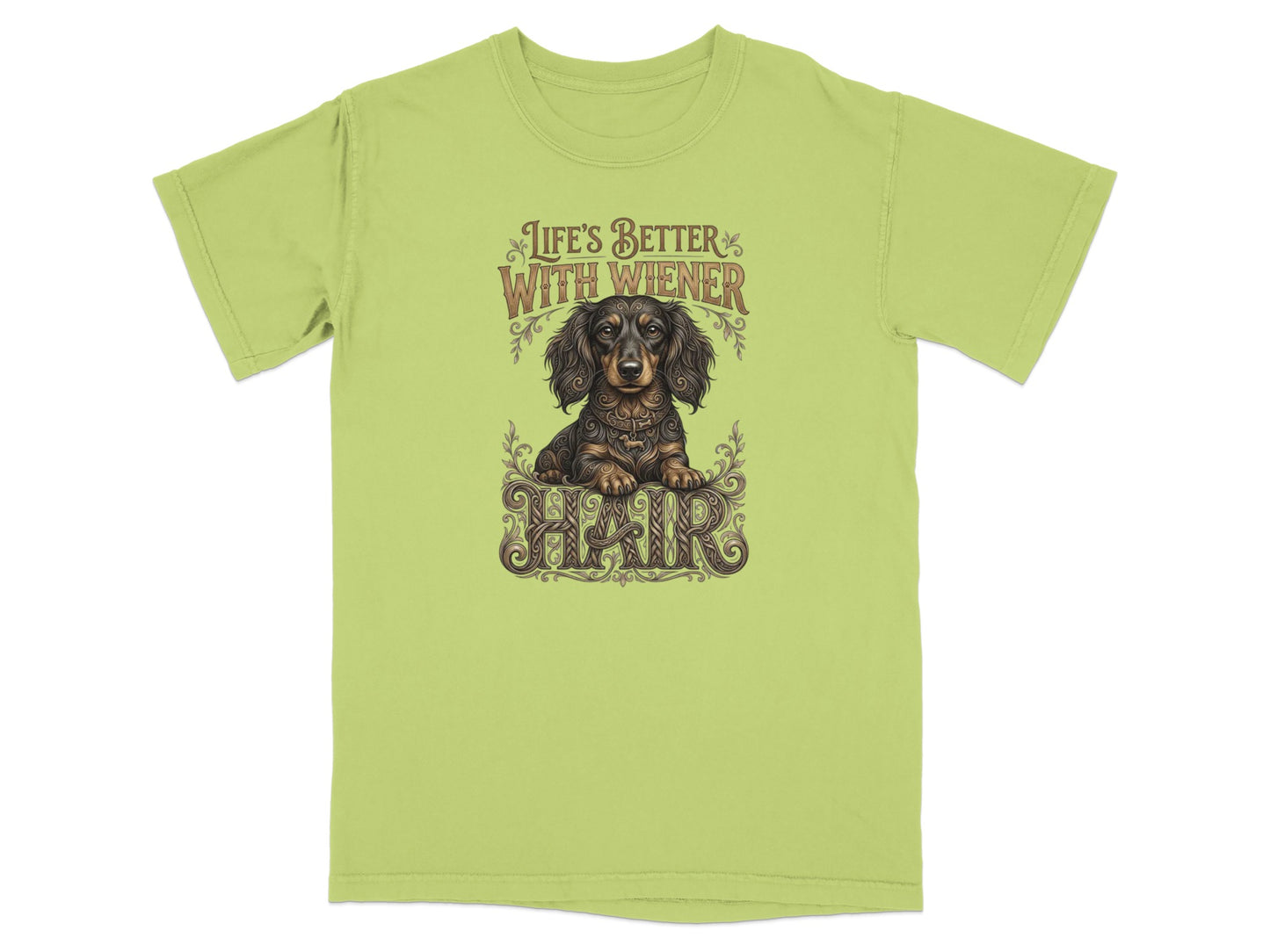 Green t-shirt with "Life's Better With Wiener Hair" and dachshund graphic.