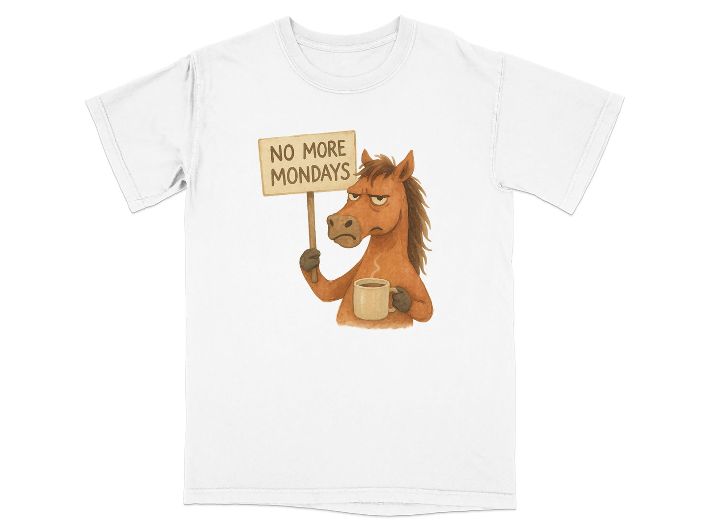 Cartoon horse holding coffee mug and sign reading "NO MORE MONDAYS".