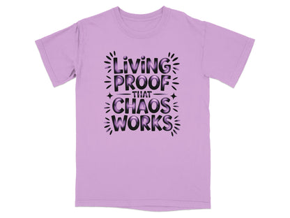 Lavender t-shirt with "Living Proof That Chaos Works" text design.