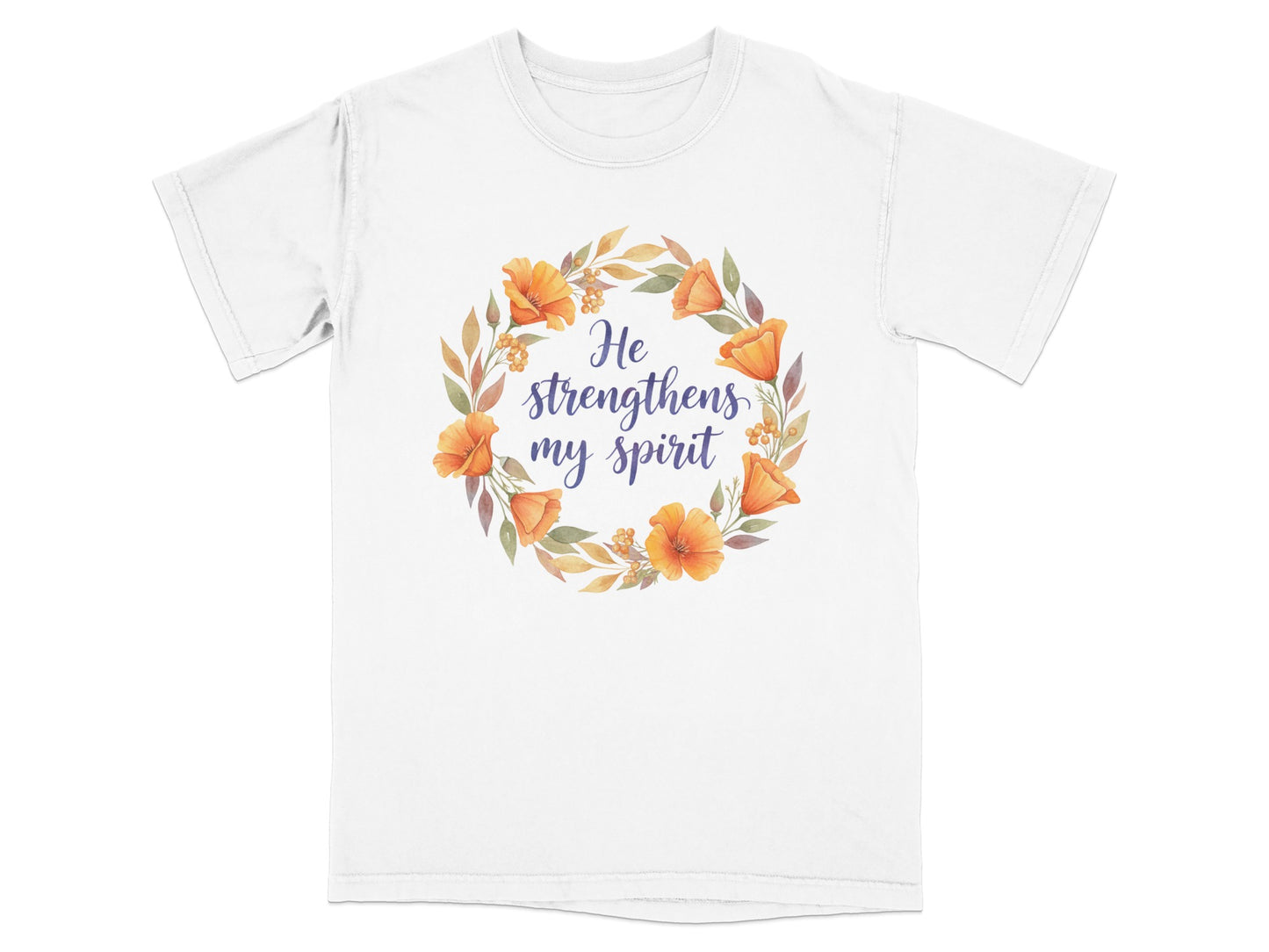 White t-shirt with floral wreath and text "He strengthens my spirit".