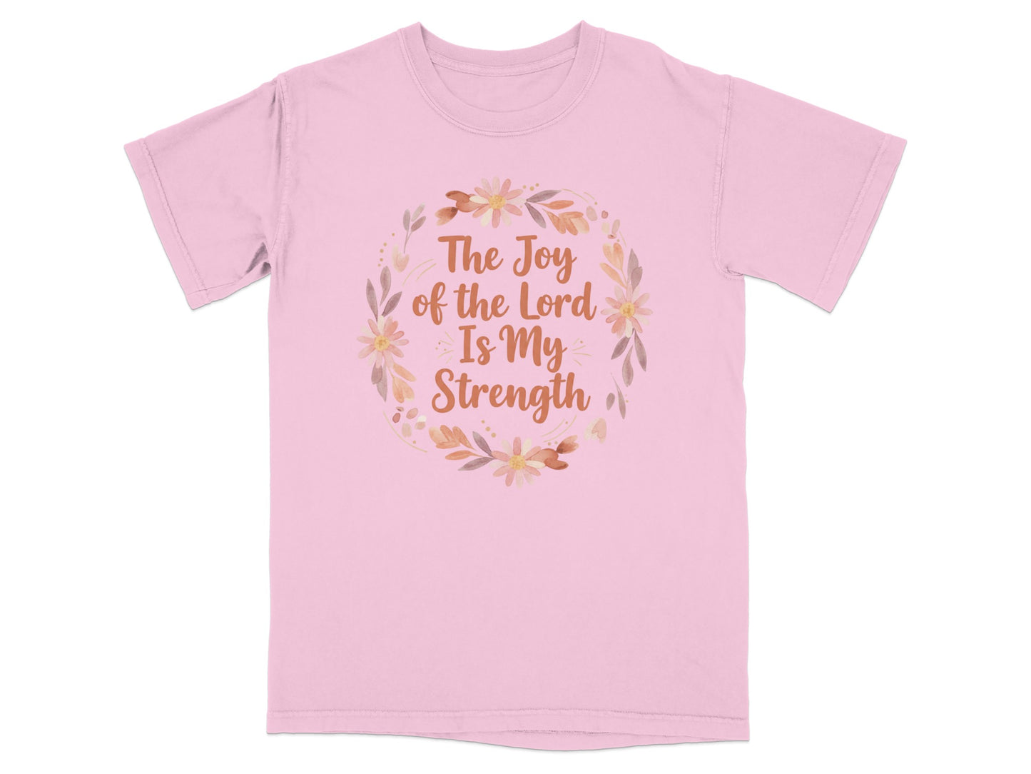 Pink t-shirt with "The Joy of the Lord Is My Strength" in a floral wreath.