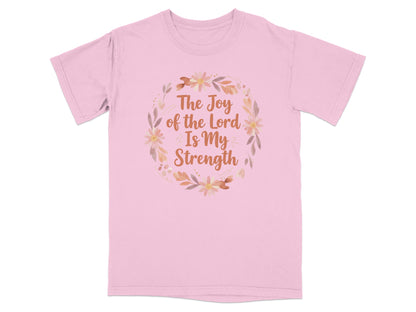 Pink t-shirt with "The Joy of the Lord Is My Strength" in a floral wreath.