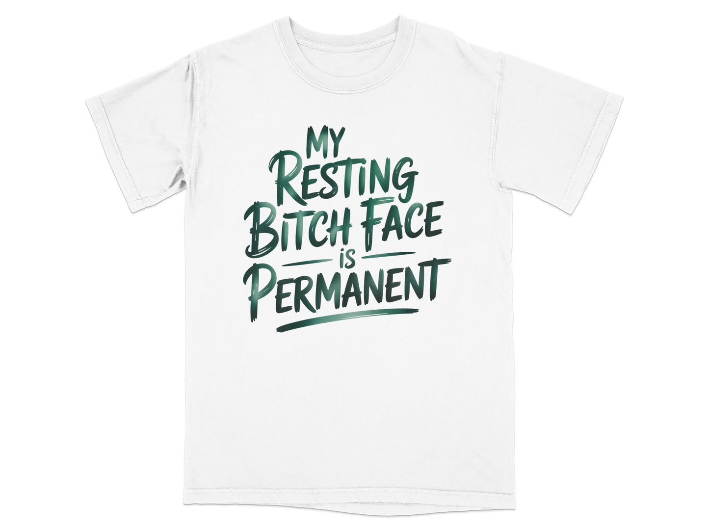 White t-shirt with "My Resting Bitch Face is Permanent" text in green.