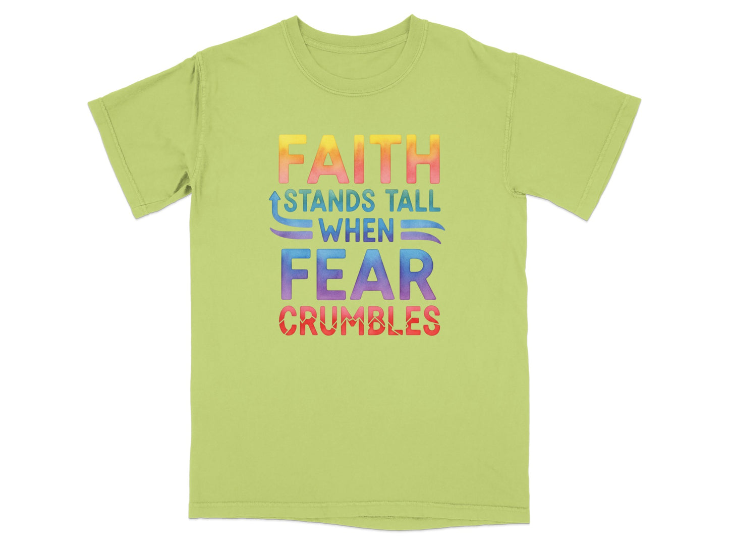 Lime green t-shirt with "FAITH STANDS TALL WHEN FEAR CRUMBLES" text.