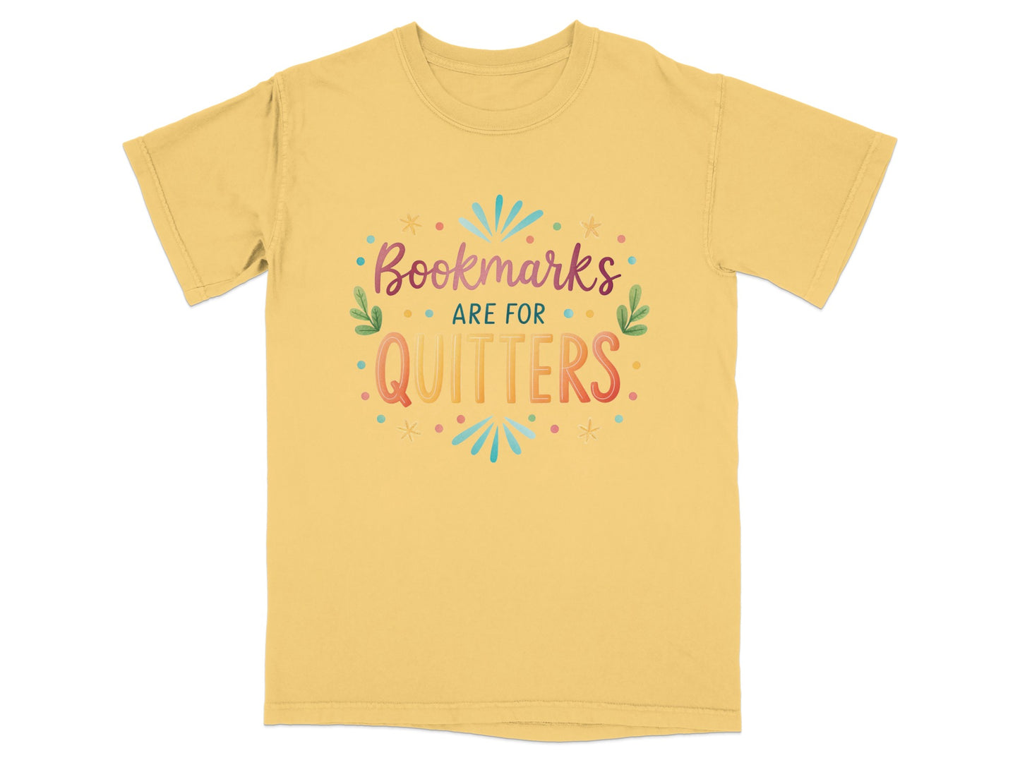 Yellow t-shirt with "Bookmarks are for quitters" text and colorful decorative elements.
