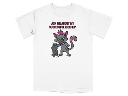 T-shirt with cartoon cat wearing a mohawk and holding a skateboard, text reads "ASK ME ABOUT MY SUCCESSFUL KICKFLIP".