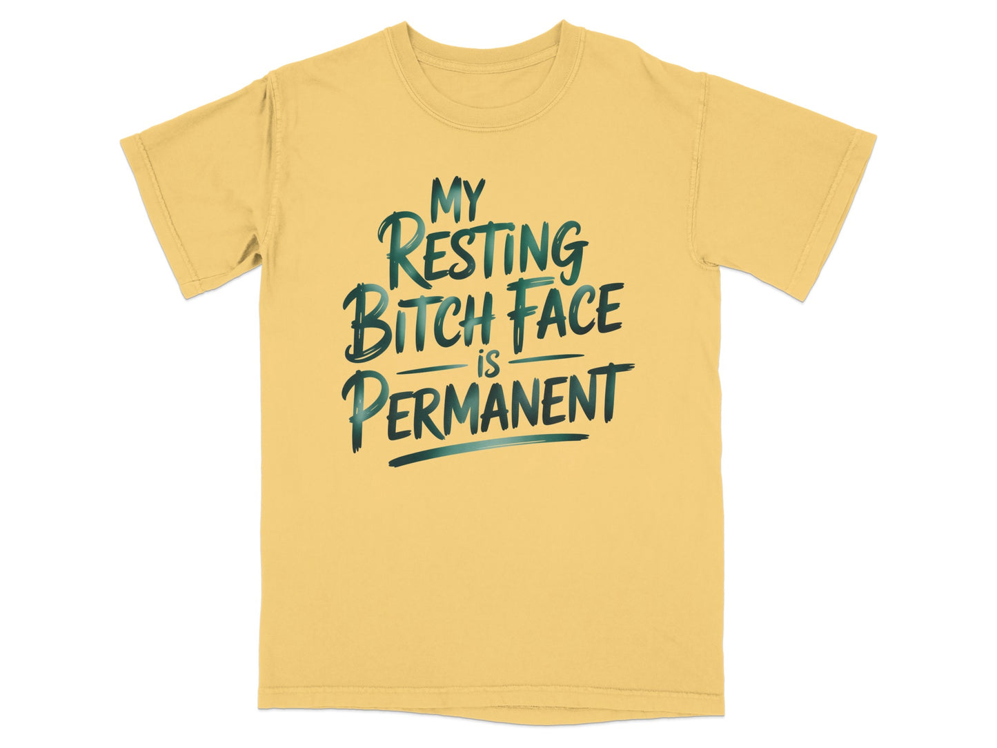 Yellow t-shirt with "MY RESTING BITCH FACE is PERMANENT" text.
