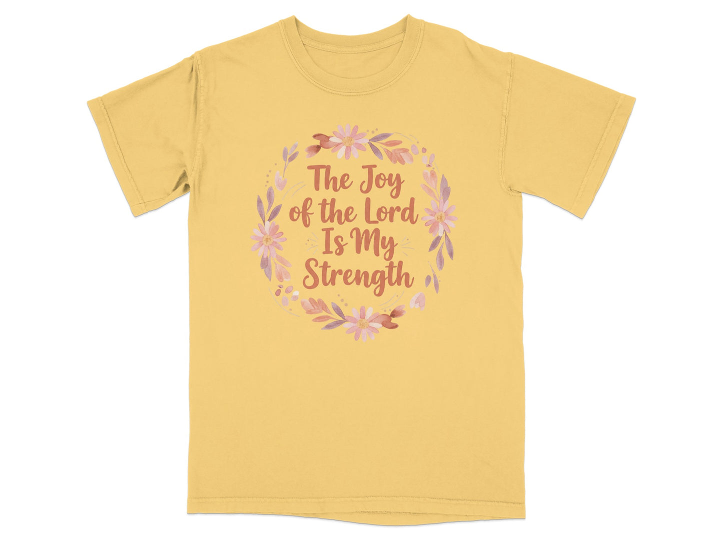 Yellow t-shirt with "The Joy of the Lord is My Strength" in floral wreath.