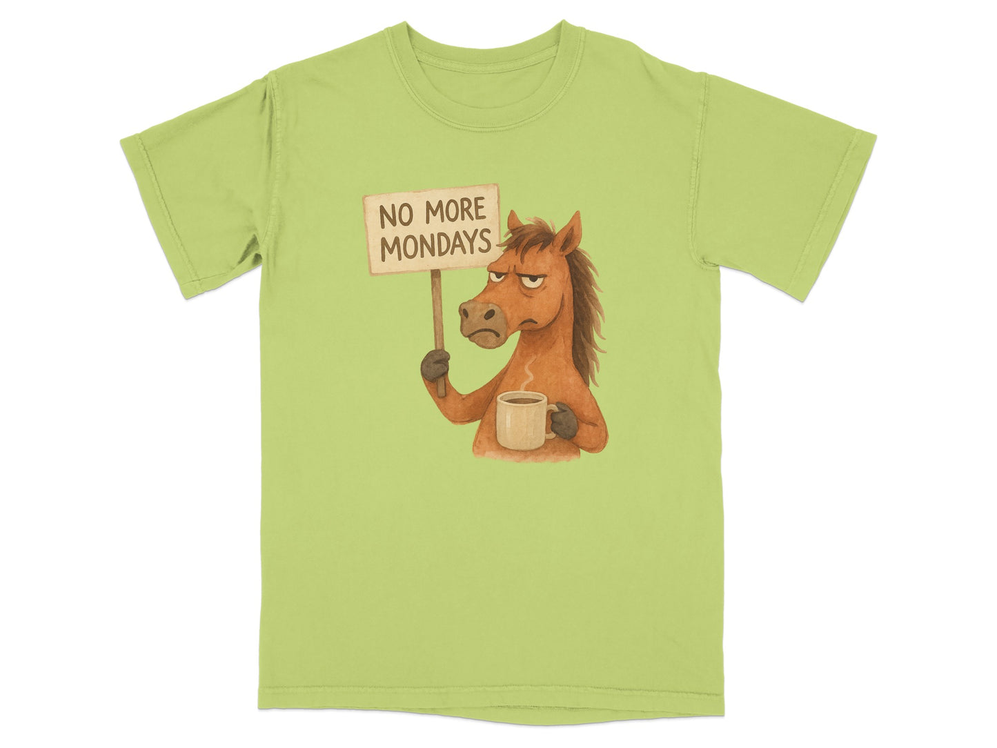 Cartoon horse holding "NO MORE MONDAYS" sign and coffee mug on green t-shirt.