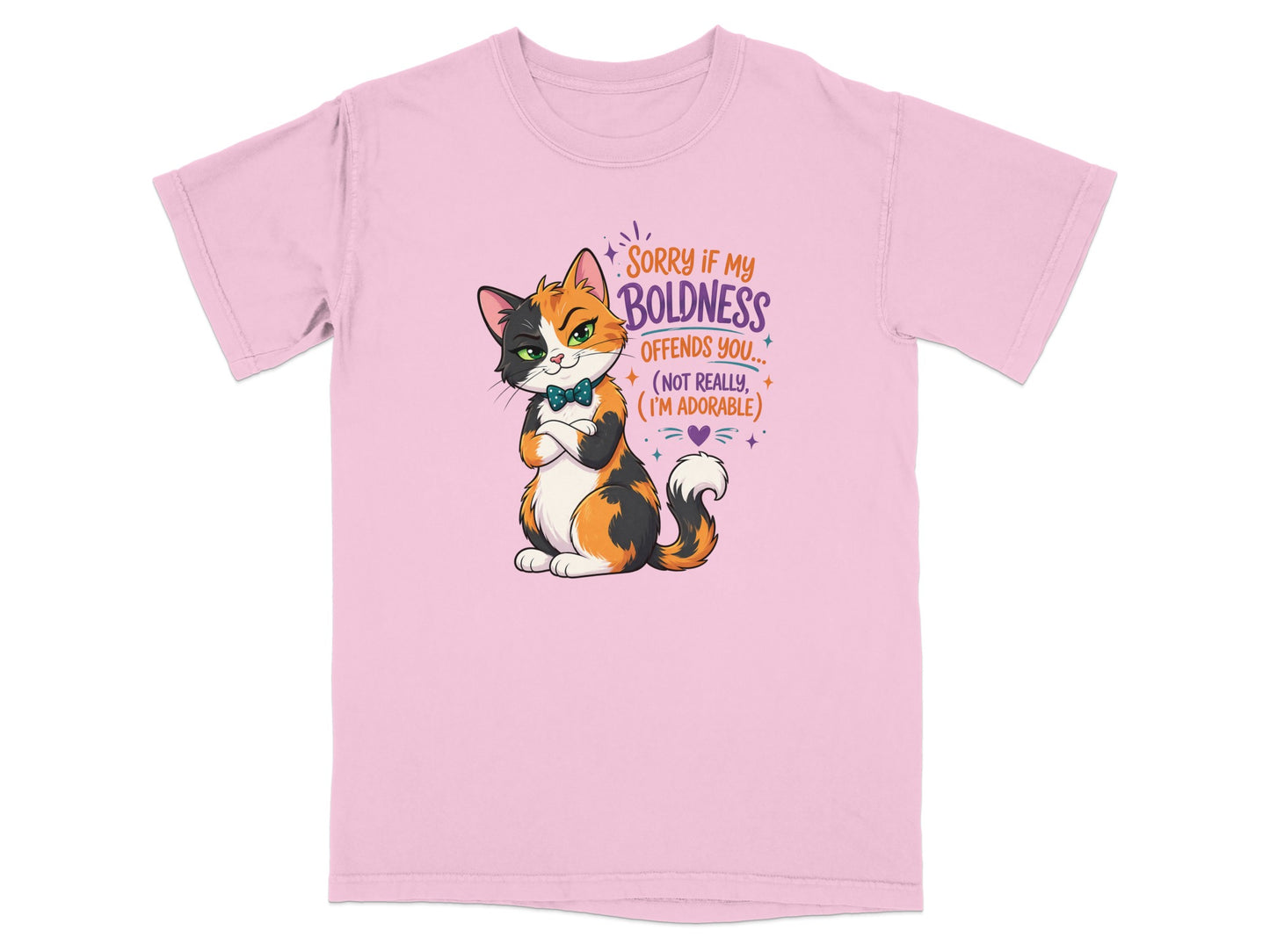 Calico cat with text: "Sorry if my boldness offends you... (not really, I'm adorable)"