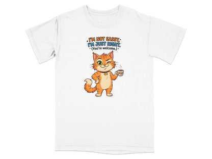Orange cat with mug, text "I'M NOT SASSY, I'M JUST RIGHT. (You're welcome.)"