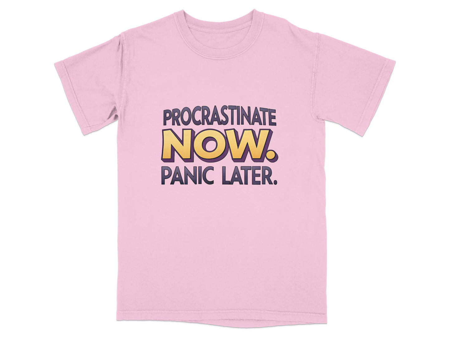 Pink t-shirt with "Procrastinate Now. Panic Later." text.