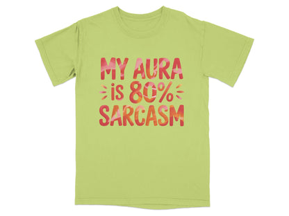 Light green t-shirt with "MY AURA IS 80% SARCASTIC" in colorful lettering.