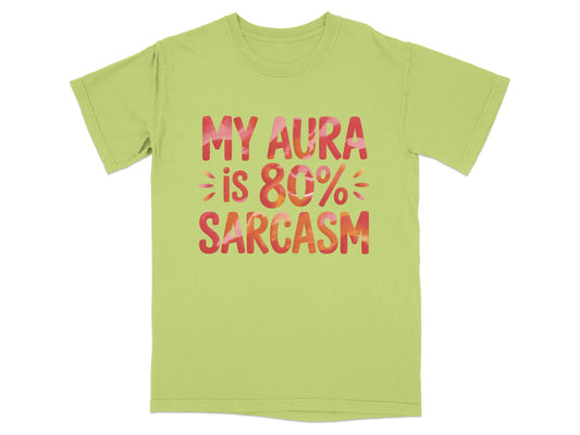 Light green t-shirt with "MY AURA IS 80% SARCASTIC" in colorful lettering.