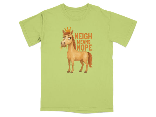 Cartoon horse wearing a crown chews hay with text "NEIGH MEANS NOPE".