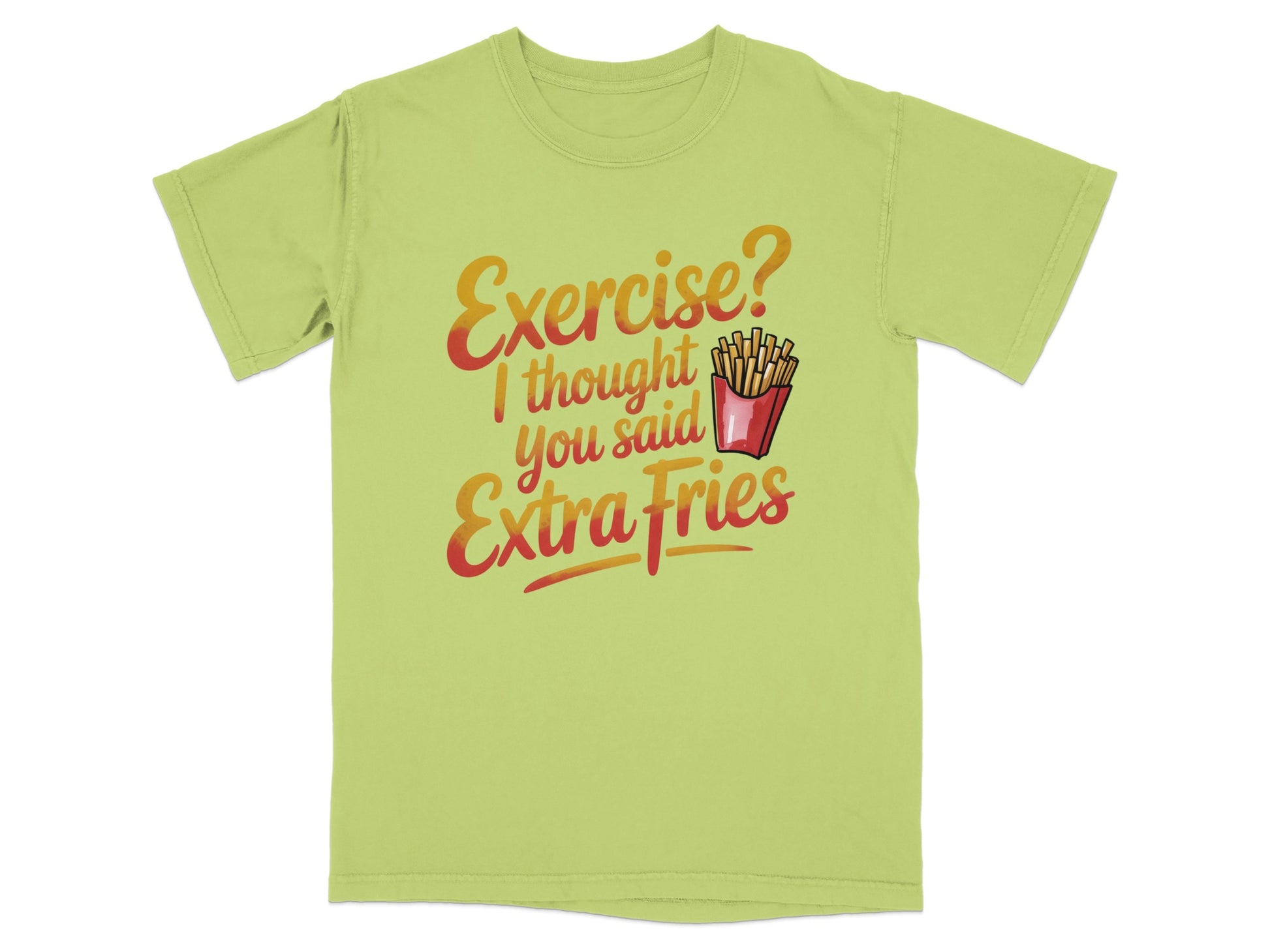 T-shirt with "Exercise? I thought you said Extra Fries" graphic.