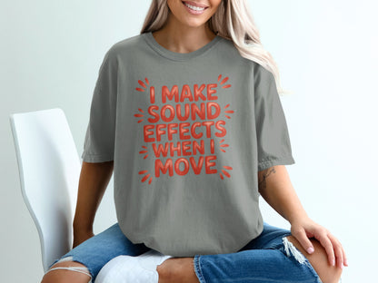 Comfort Colors t-shirt with red text "I Make Sound Effects When I Move".