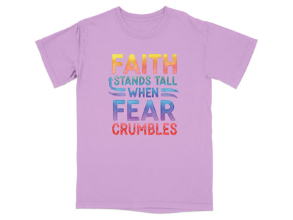 Lavender t-shirt with "FAITH STANDS TALL WHEN FEAR CRUMBLES" text.