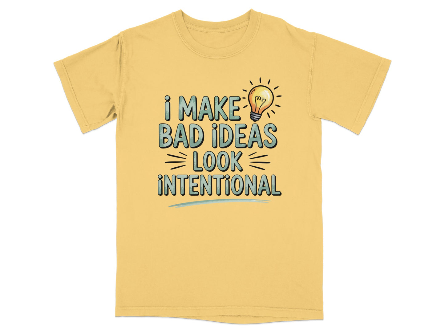 Yellow t-shirt with "I MAKE BAD IDEAS LOOK INTENTIONAL" and a lightbulb.