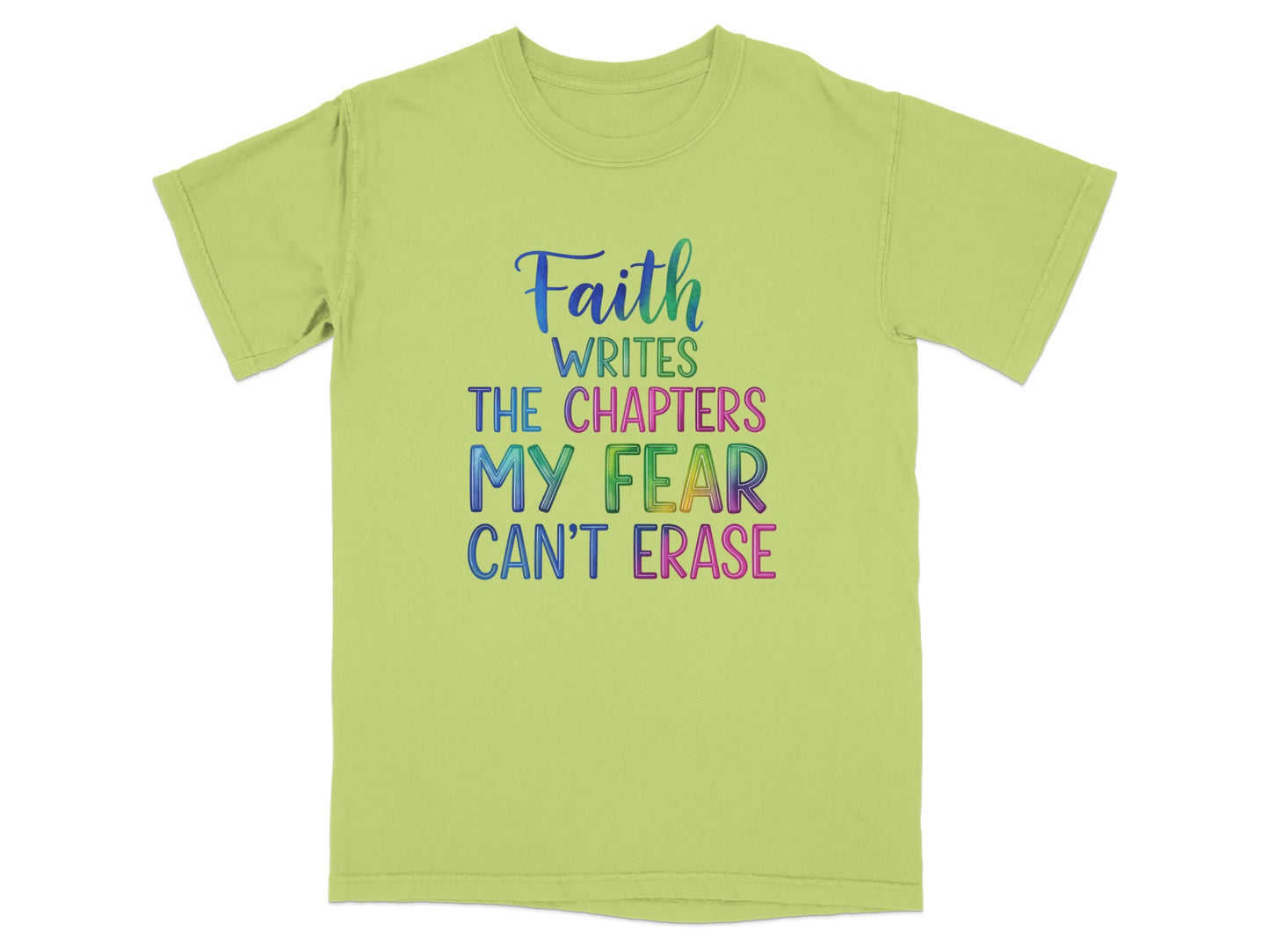 Light green t-shirt with "Faith writes the chapters my fear can't erase" text.