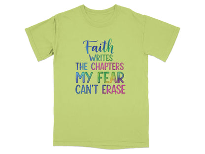 Light green t-shirt with "Faith writes the chapters my fear can't erase" text.