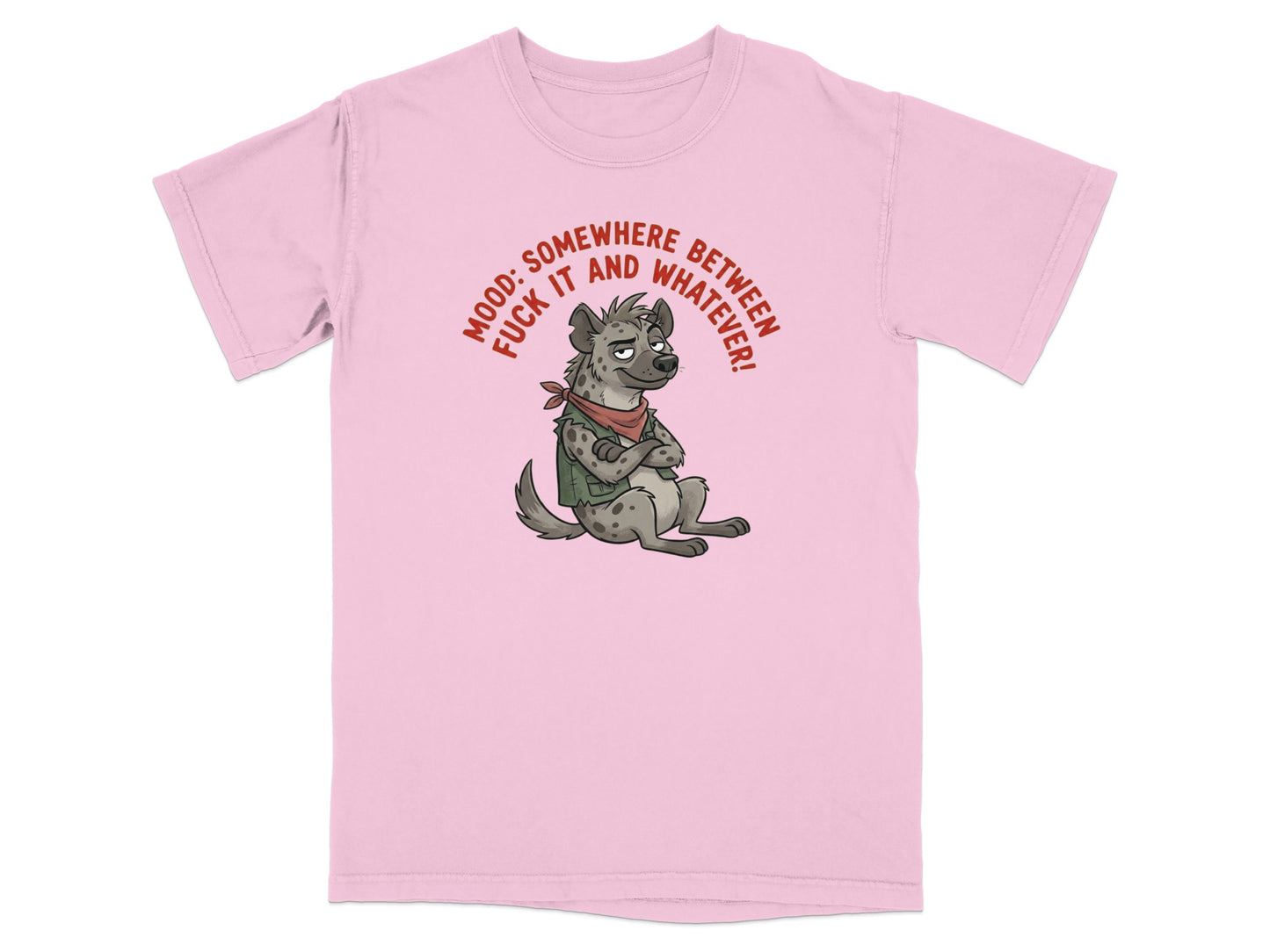 Pink t-shirt with a cartoon hyena wearing a bandana and the text "MOOD: SOMEWHERE BETWEEN FUCK IT AND WHATEVER!".