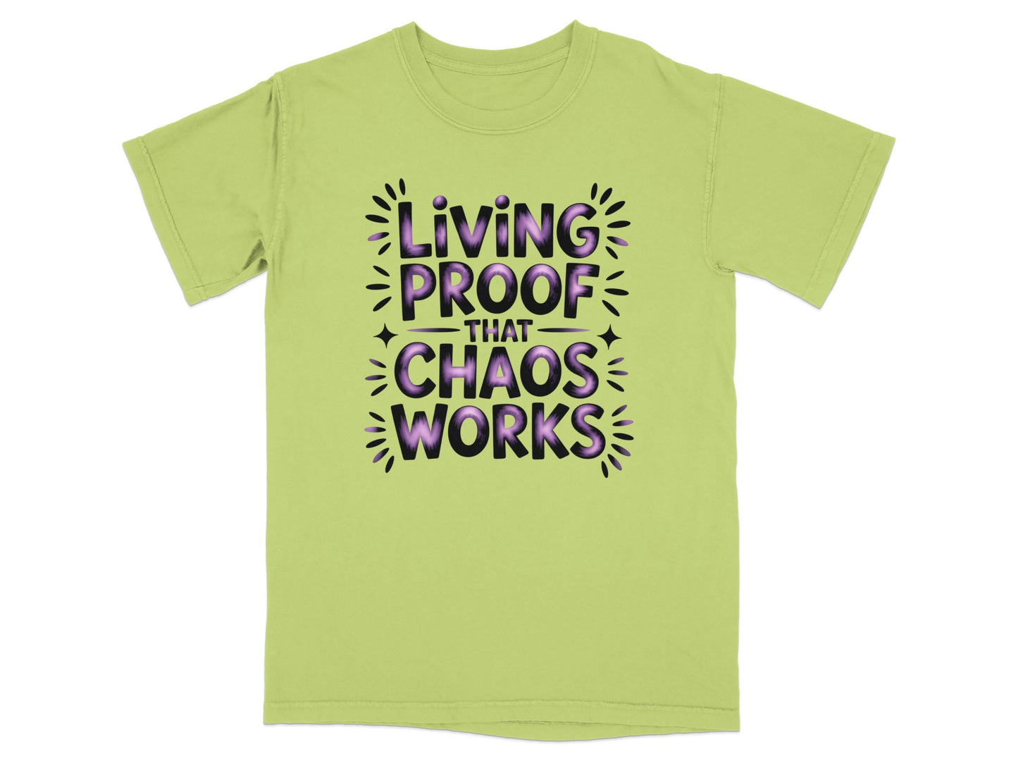 Light green t-shirt with "Living Proof That Chaos Works" in purple text.