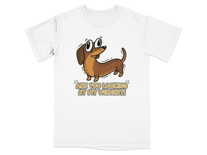 T-shirt with a cartoon dachshund asking "Are you looking at my wiener?!".